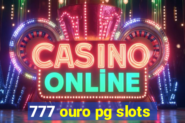 777 ouro pg slots